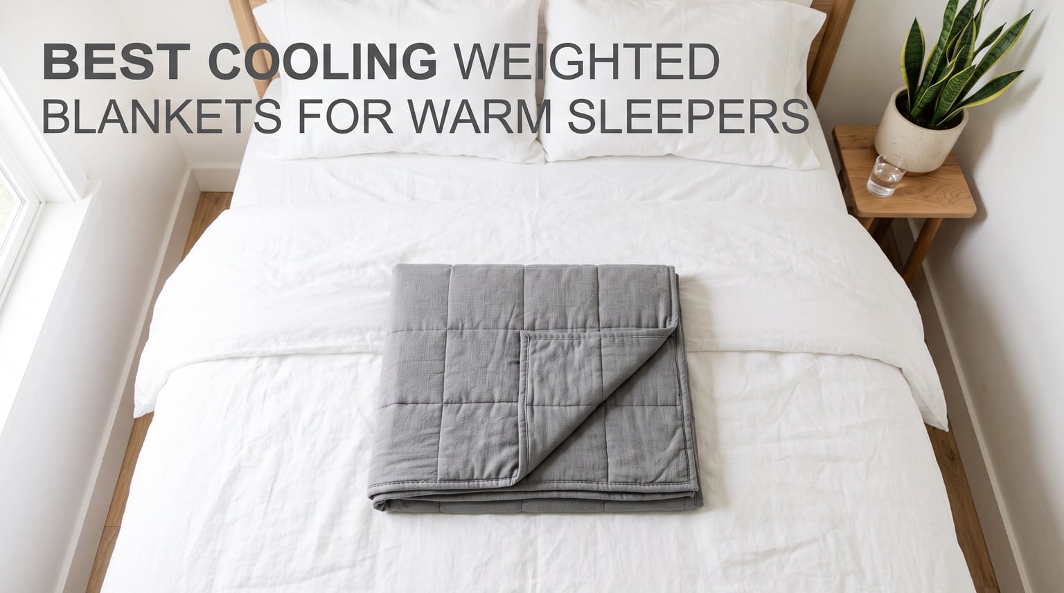 Best cooling weighted blankets for warm sleepers