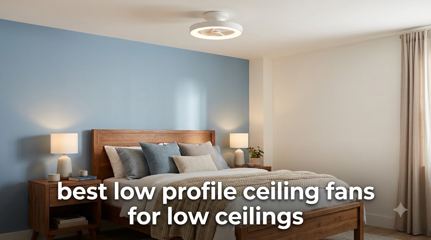 best low profile ceiling fans for low ceilings