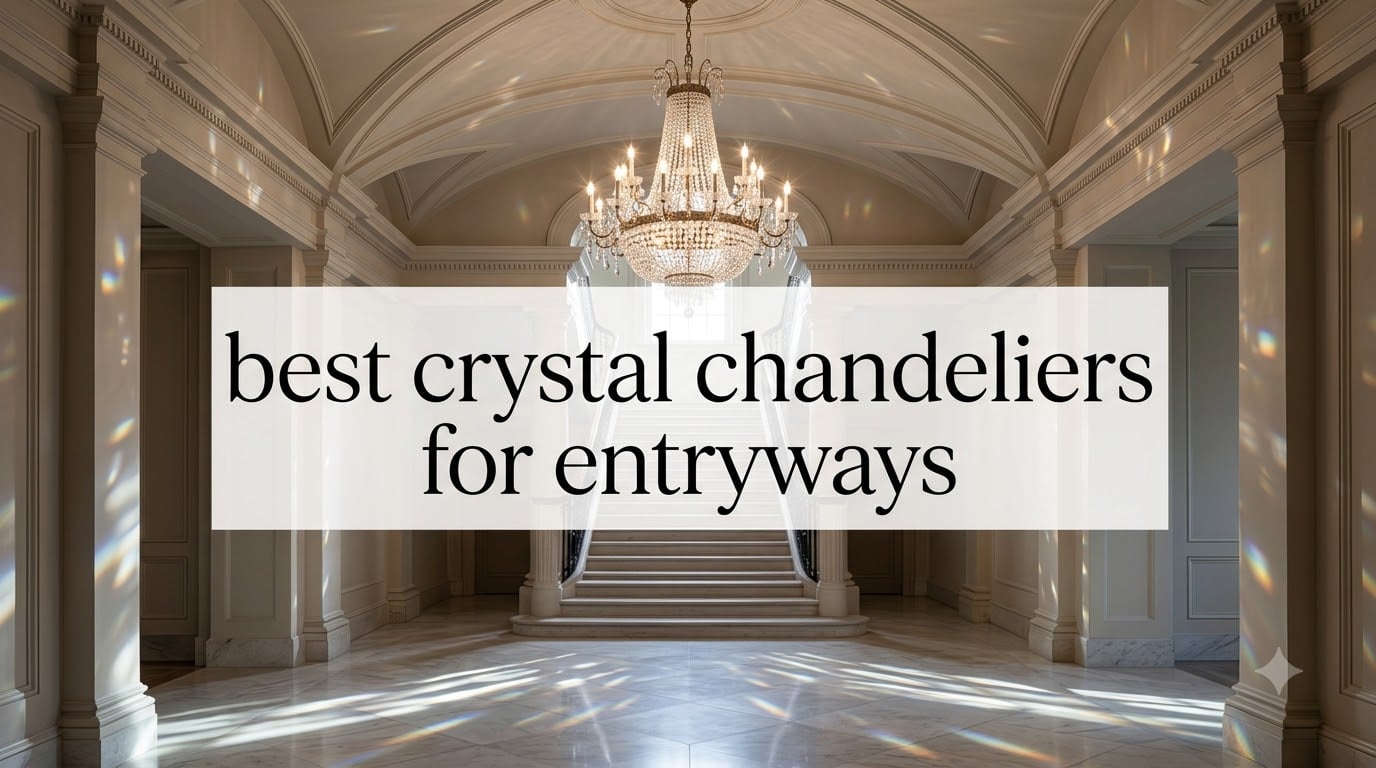 best crystal chandeliers for entryways