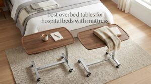 best overbed tables for hospital beds with mattress