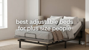 best adjustable beds for plus size people