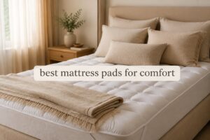 best mattress pads for comfort