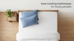 best cooling mattresses for heavy people