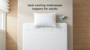 best cooling mattresses toppers for adults