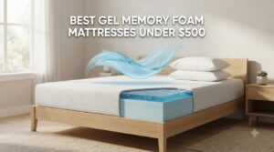 best gel memory foam mattresses under $500
