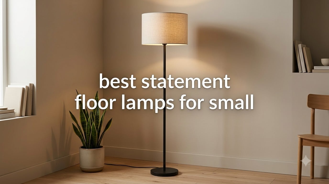 best statement floor lamps for small